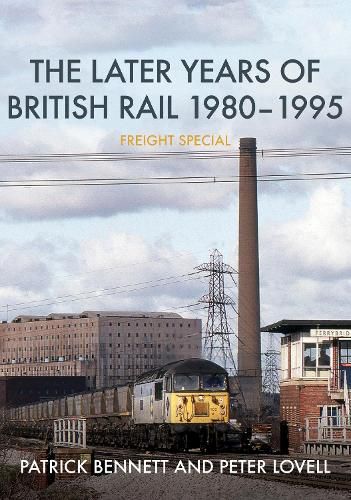 The Later Years of British Rail 1980-1995: Freight Special