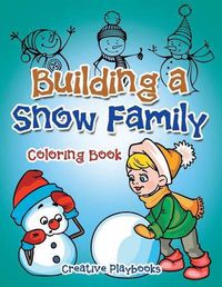 Cover image for Building a Snow Family Coloring Book