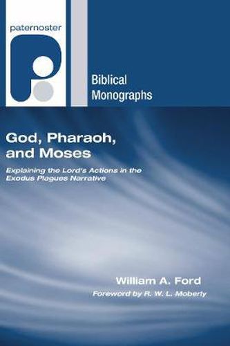 Cover image for God, Pharaoh, and Moses: Explaining the Lord's Actions in the Exodus Plagues Narrative