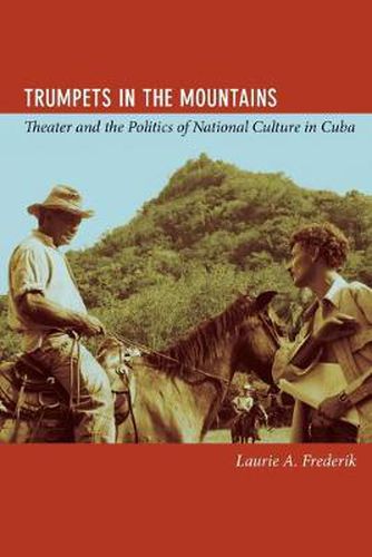 Cover image for Trumpets in the Mountains: Theater and the Politics of National Culture in Cuba