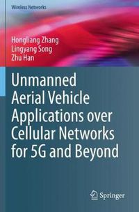 Cover image for Unmanned Aerial Vehicle Applications over Cellular Networks for 5G and Beyond