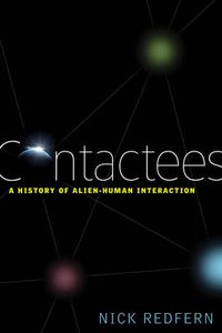 Cover image for Contactees: A History of Alien-Human Interaction