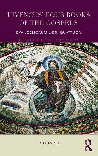 Juvencus' Four Books of the Gospels: Evangeliorum Libri Quattuor