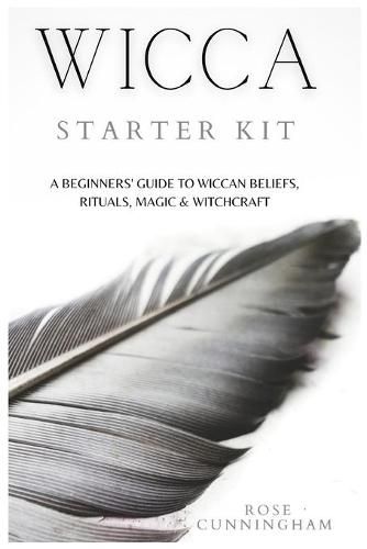 Cover image for Wicca Starter Kit: A Beginners' Guide to Wicca Beliefs, Rituals, Magic and Witchcraft