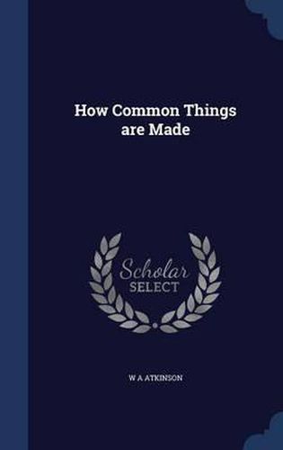 Cover image for How Common Things Are Made