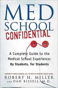 Cover image for Med School Confidential: A Complete Guide to the Medical School Experience: By Students, for Students