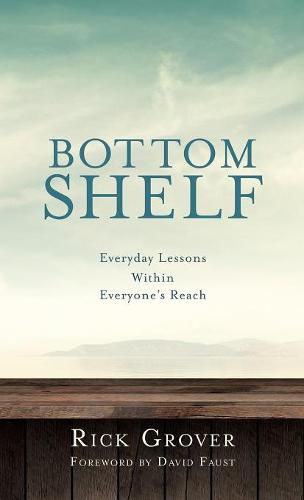 Cover image for BOTTOM SHELF Everyday Lessons Within Everyone's Reach