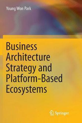 Cover image for Business Architecture Strategy and Platform-Based Ecosystems