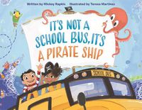 Cover image for It's Not a School Bus, It's a Pirate Ship