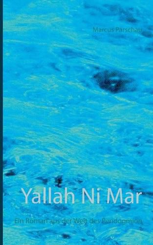 Cover image for Yallah Ni Mar: Ein Roman aus der Welt des Pendogmion