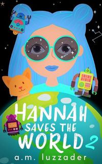 Cover image for Hannah Saves the World Book 2