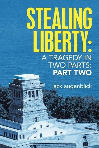 Cover image for Stealing Liberty: A Tragedy In Two Parts: Part Two