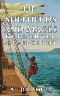 Cover image for Of Shepherds and Mages: Book 1: The Wise and the Faithful