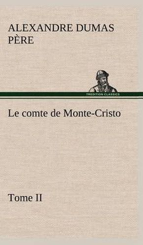 Cover image for Le comte de Monte-Cristo, Tome II