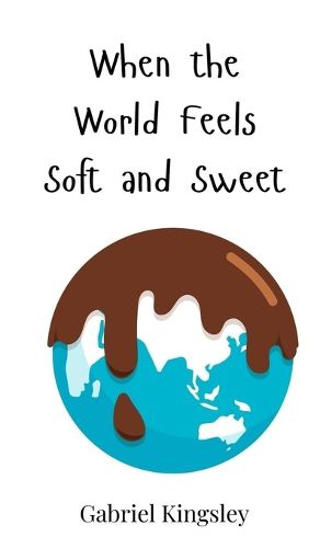 Cover image for When the World Feels Soft and Sweet