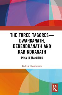 Cover image for The Three Tagores-Dwarkanath, Debendranath and Rabindranath