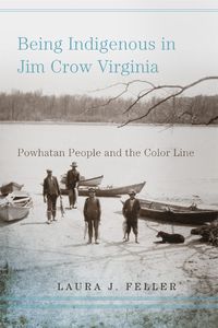 Cover image for Being Indigenous in Jim Crow Virginia