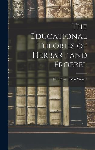 Cover image for The Educational Theories of Herbart and Froebel