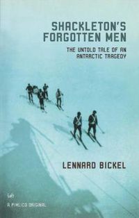 Cover image for Shackletons Forgotten Men: The Untold Tale of an Antarctic Tragedy
