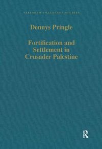 Cover image for Fortification and Settlement in Crusader Palestine