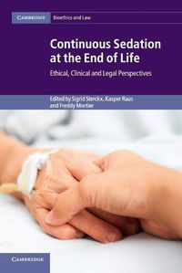 Cover image for Continuous Sedation at the End of Life: Ethical, Clinical and Legal Perspectives