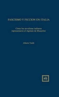 Cover image for Fascismo Y Ficcion En Italia: Como Los Novelistas Italianos El Regimen de Mussolini