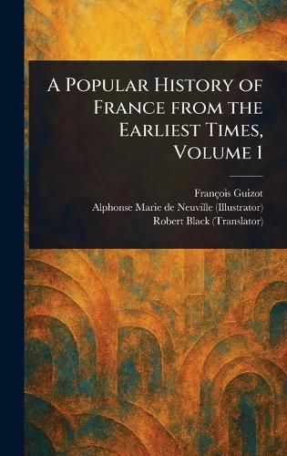 Cover image for A Popular History of France From the Earliest Times, Volume 1