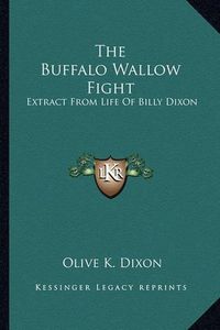 Cover image for The Buffalo Wallow Fight: Extract from Life of Billy Dixon