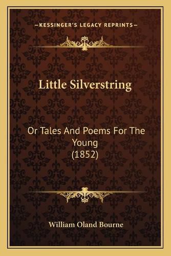 Little Silverstring: Or Tales and Poems for the Young (1852)