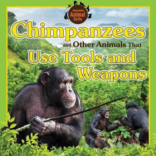 Cover image for Chimpanzees and Other Animals That Use Tools and Weapons