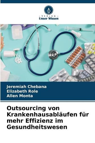 Cover image for Outsourcing von Krankenhausablaeufen fuer mehr Effizienz im Gesundheitswesen