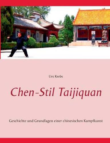 Cover image for Chen-Stil Taijiquan: Geschichte und Grundlagen einer chinesischen Kampfkunst