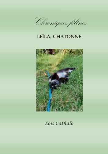 Cover image for Leila, Chatonne: Chroniques Felines