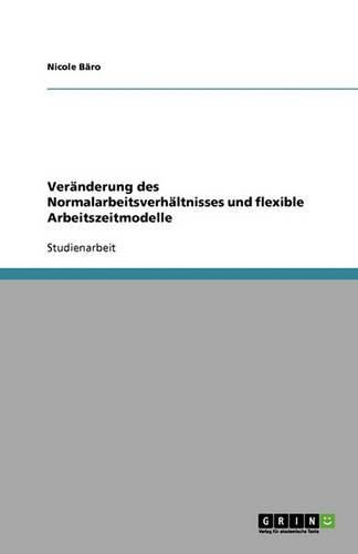 Cover image for Veranderung des Normalarbeitsverhaltnisses und flexible Arbeitszeitmodelle
