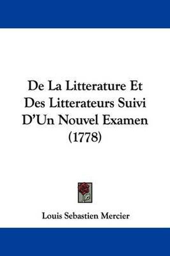 de La Litterature Et Des Litterateurs Suivi D'Un Nouvel Examen (1778)