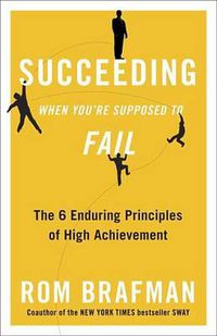 Cover image for Succeeding When You're Supposed to Fail: The 6 Enduring Principles of High Achievement