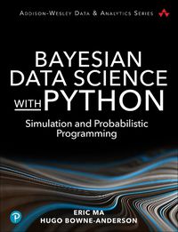 Cover image for Bayesian Data Science with Python: Simulation and Probabilistic Programming