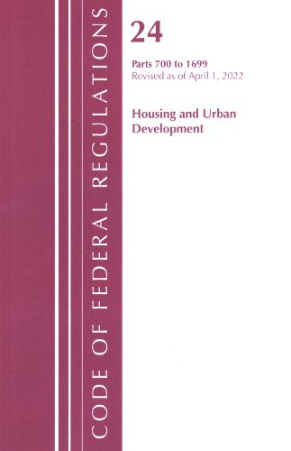 Cover image for Code of Federal Regulations, Title 24 Housing and Urban Development 700 - 1699, 2022