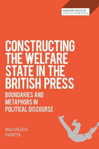 Cover image for Constructing the Welfare State in the British Press: Boundaries and Metaphors in Political Discourse