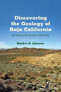 Cover image for Discovering the Geology of Baja California: Six Hikes on the Southern Gulf Coast