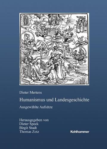 Cover image for Humanismus Und Landesgeschichte: Ausgewahlte Aufsatze - Herausgegeben Von Dieter Speck, Birgit Studt Und Thomas Zotz