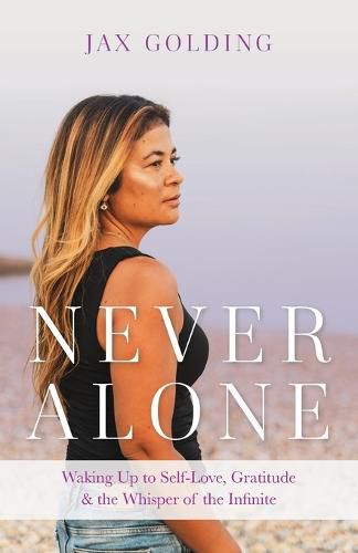 Cover image for Never Alone: Waking Up to Self-Love, Gratitude, and the Whisper of the Infinite