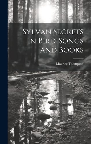 Cover image for Sylvan Secrets in Bird-Songs and Books