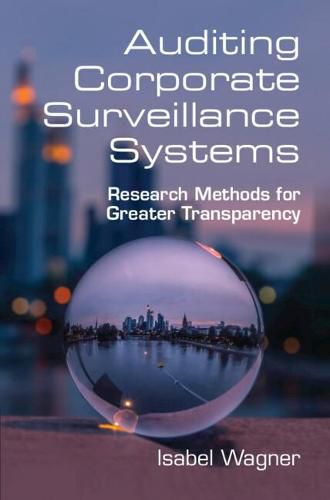 Cover image for Auditing Corporate Surveillance Systems: Research Methods for Greater Transparency