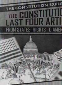 Cover image for The Constitution's Last Four Articles: From States' Rights to Amendments
