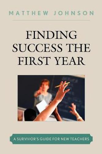 Cover image for Finding Success the First Year: A Survivor's Guide for New Teachers