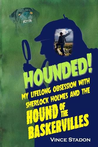 Cover image for Hounded: My lifelong obsession with Sherlock Holmes And The Hound of The Baskervilles