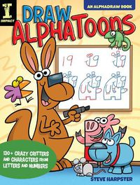 Cover image for Draw AlphaToons: 130+ Crazy Critters and Characters From Letters and Numbers