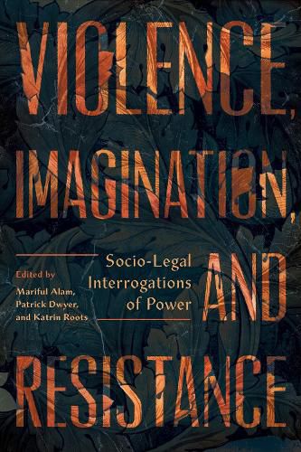 Cover image for Violence, Imagination, and Resistance: Socio-Legal Interrogations of Power