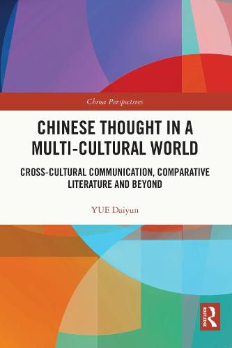 Cover image for Chinese Thought in a Multi-cultural World: Cross-Cultural Communication, Comparative Literature and Beyond